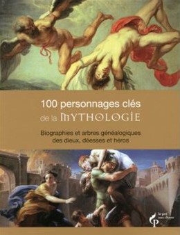 100 PERSONNAGES CLES DE LA MYTHOLOGIE - Biographies et arbres généalogiques des dieux, déesses et héros. - Click to enlarge picture.